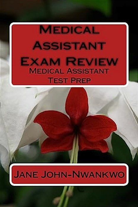 Medical Assistant Exam Review: Medical Assistant Test Prep-..