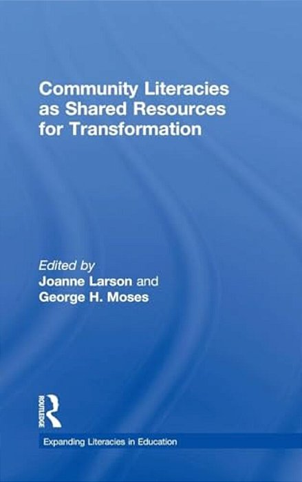 Community Literacies As Shared Resources For Transformation-..