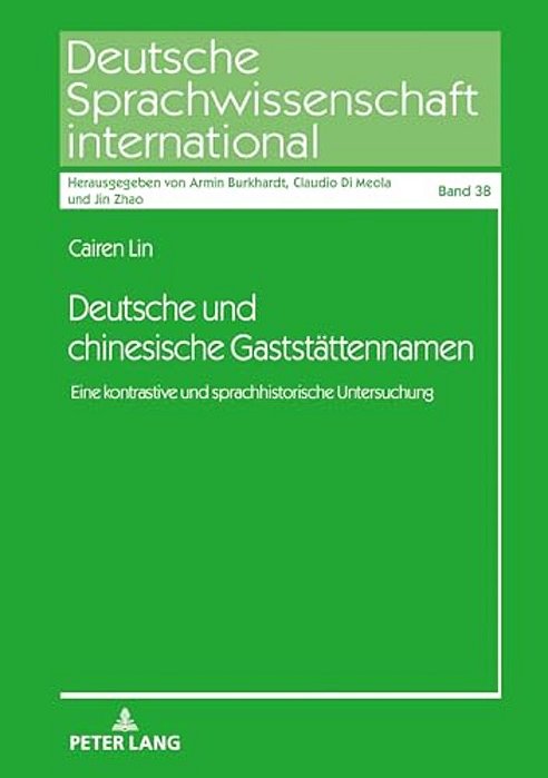 Deutsche Und Chinesische Gaststaettennamen: Eine Kontrastive Und Sprachhistorische Untersuchung-..