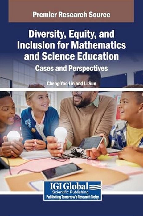 Diversity, Equity, And Inclusion For Mathematics And Science Education: Cases And Perspectives-..