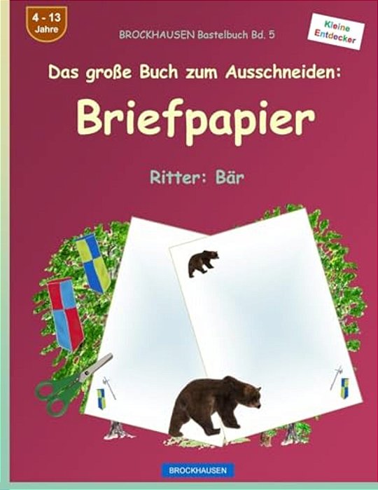Brockhausen Bastelbuch Band 5 - Das Große Buch Zum Ausschneiden: Briefpapier: Ritter: Bär-..
