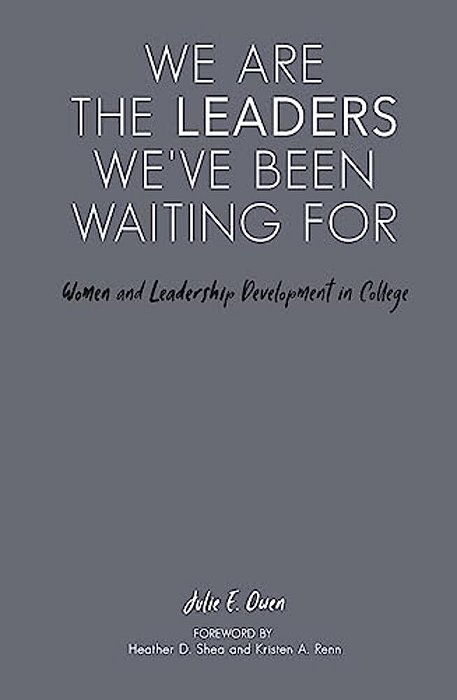 We Are The Leaders We'Ve Been Waiting For: Women And Leadership Development In College-..