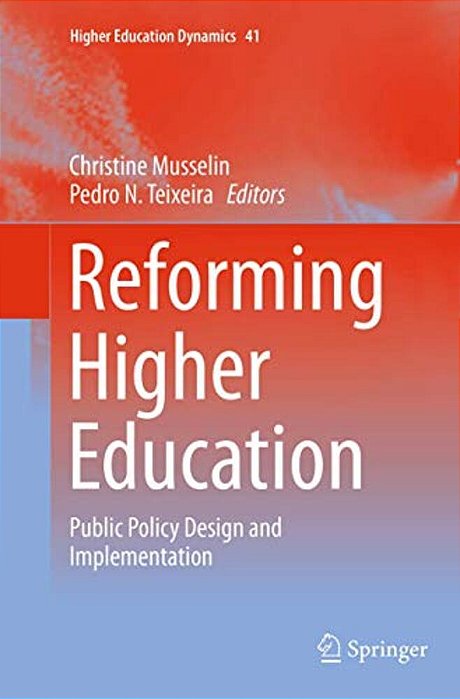 Reforming Higher Education: Public Policy Design And Implementation-..