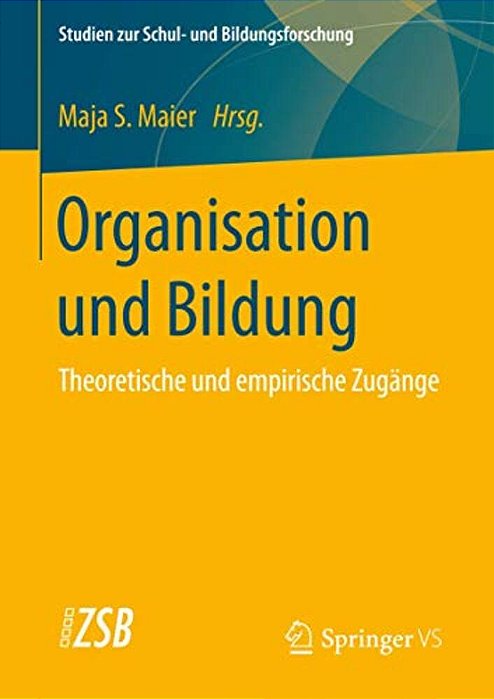 Organisation Und Bildung: Theoretische Und Empirische Zugänge-..