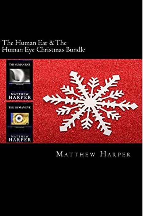 The Human Ear & The Human Eye Christmas Bundle: Two Fascinating Books Combined Together Containing Facts, Trivia, Images & Memory Recall Quiz: Suitabl-..