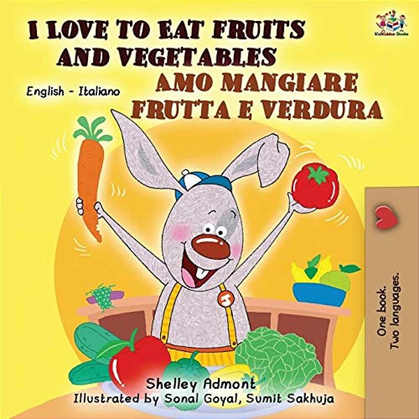 I Love To Eat Fruits And Vegetables Amo Mangiare Frutta E Verdura: English Italian Bilingual Book-..