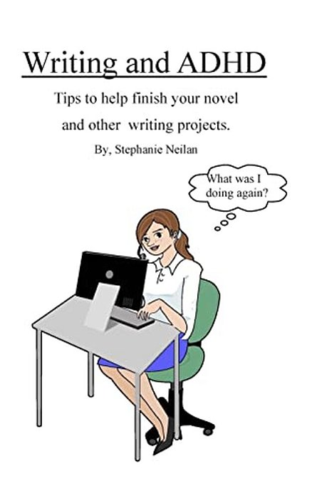 Writing And Adhd: Tips To Help Finish Your Novel And Other Writing Projects. -..