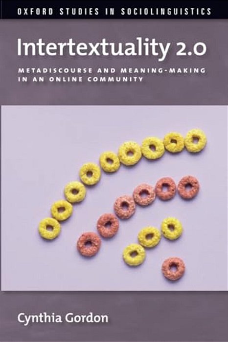 Intertextuality 2.0: Metadiscourse And Meaning-Making In An Online Community-..
