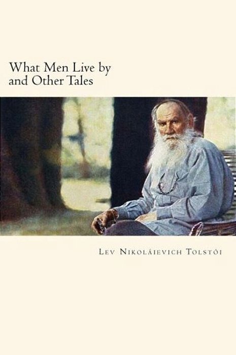 What Men Live By And Other Tales-..