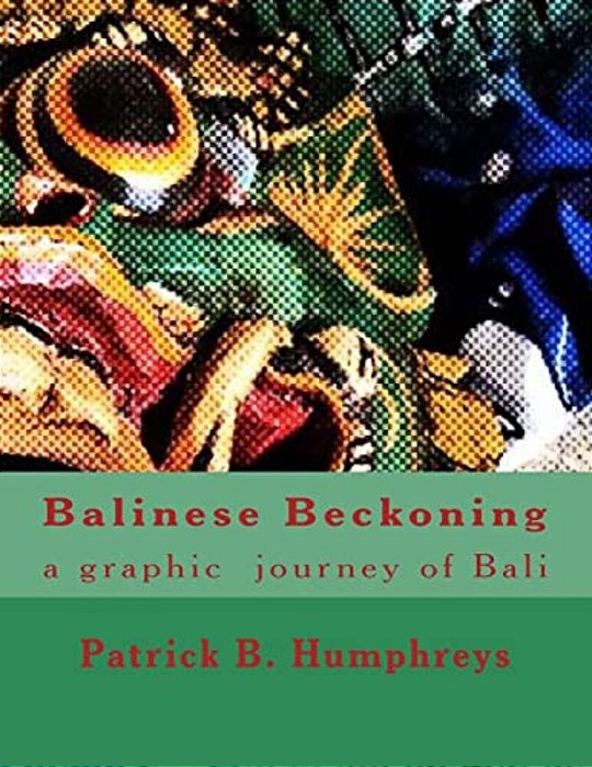 Balinese Beckoning: A Graphic Journey Of Bali-..