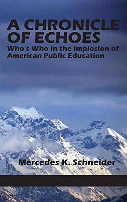 A Chronicle Of Echoes: Who's Who In The Implosion Of American Public Education-..