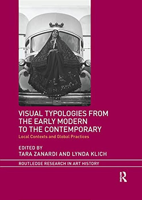 Visual Typologies From The Early Modern To The Contemporary: Local Contexts And Global Practices-..