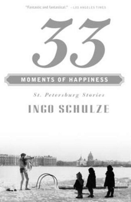 33 Moments Of Happiness: St. Petersburg Stories-..