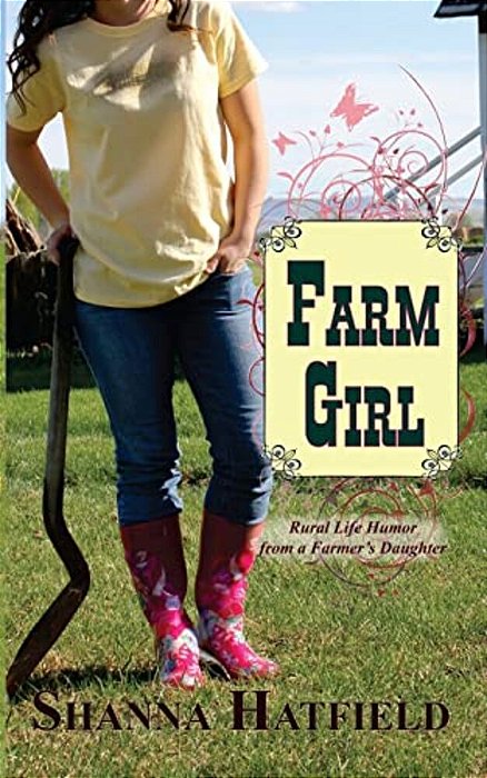 Farm Girl: Rural Life Humor From A Farmer's Daughter-..