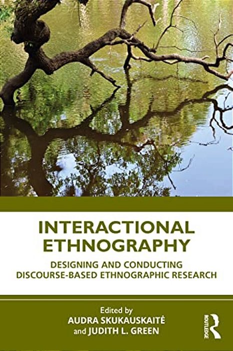 Interactional Ethnography: Designing And Conducting Discourse-Based Ethnographic Research-..