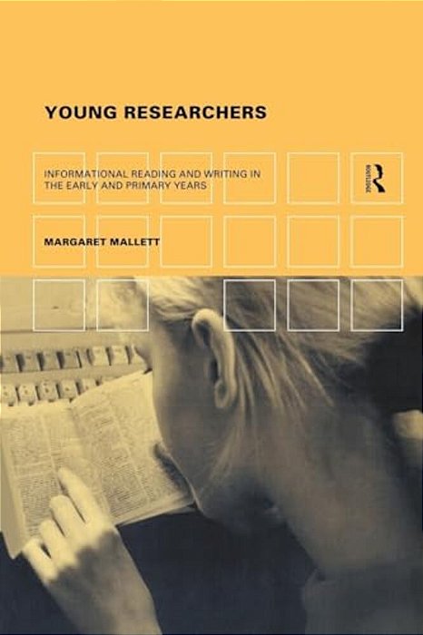 Young Researchers: Informational Reading And Writing In The Early And Primary Years-..