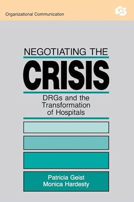 Negotiating The Crisis: Drgs And The Transformation Of Hospitals-..