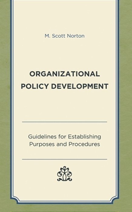 Organizational Policy Development: Guidelines For Establishing Purposes And Procedures-..