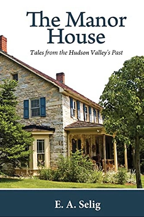The Manor House: Tales From The Hudson Valley's Past-..