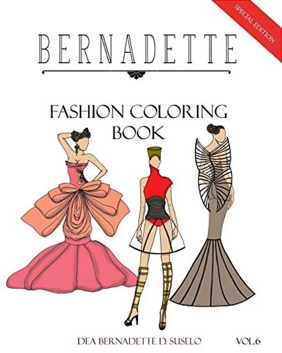 Bernadette Fashion Coloring Book Vol. 6: Avant Garde: Extraordinary Fashion Styles-..