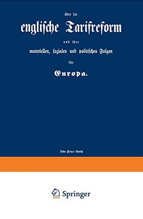 Englische Tarifreform Und Ihre Materiellen, Sozialen Und Politischen Folgen Für Europa-..