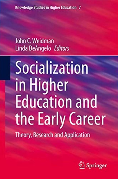 Socialization In Higher Education And The Early Career: Theory, Research And Application-..