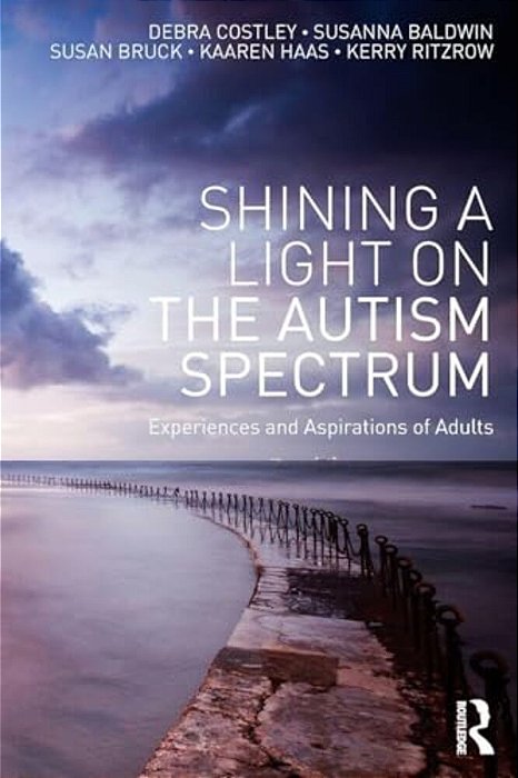 Shining A Light On The Autism Spectrum: Experiences And Aspirations Of Adults-..