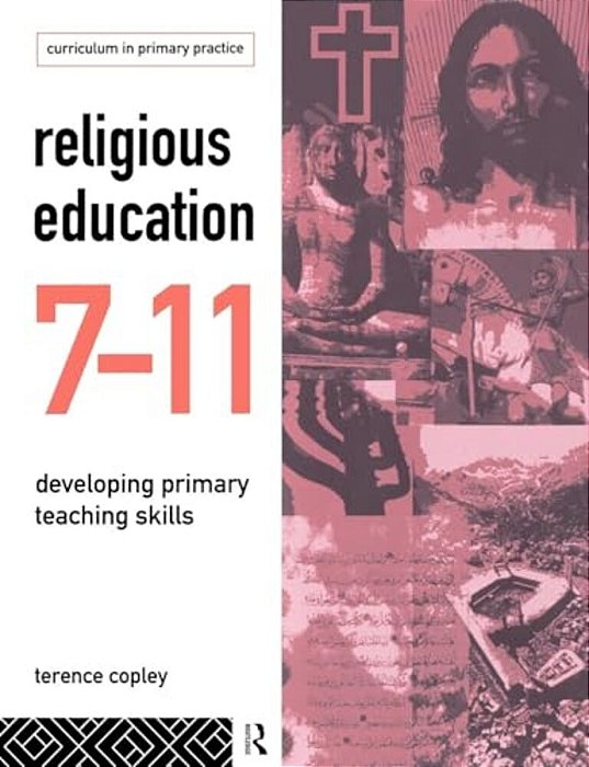 Religious Education 7-11: Developing Primary Teaching Skills-..