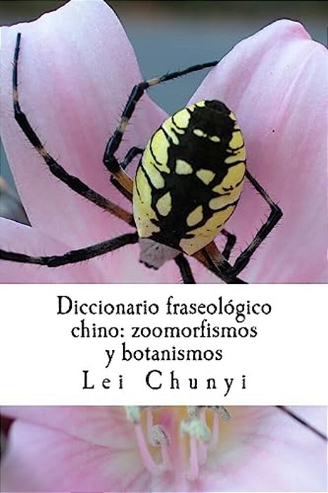 Diccionario Fraseológico Chino: Zoomorfismos Y Botanismos-..