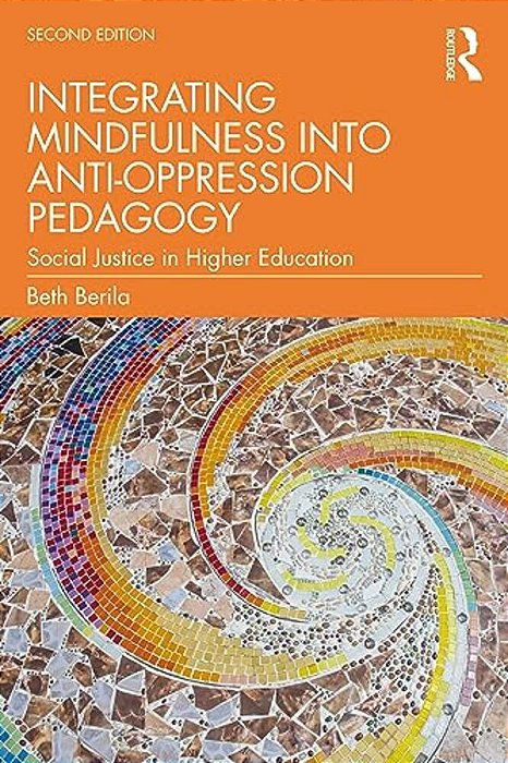 Integrating Mindfulness Into Anti-Oppression Pedagogy: Social Justice In Higher Education-..