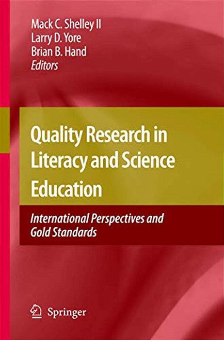 Quality Research In Literacy And Science Education: International Perspectives And Gold Standards-..