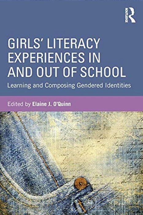 Girls' Literacy Experiences In And Out Of School: Learning And Composing Gendered Identities-..