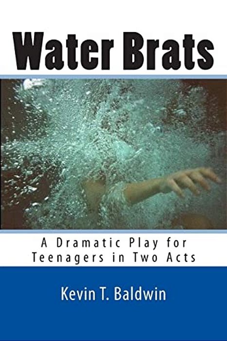 Water Brats: A Dramatic Play For Teenagers In Two Acts-..