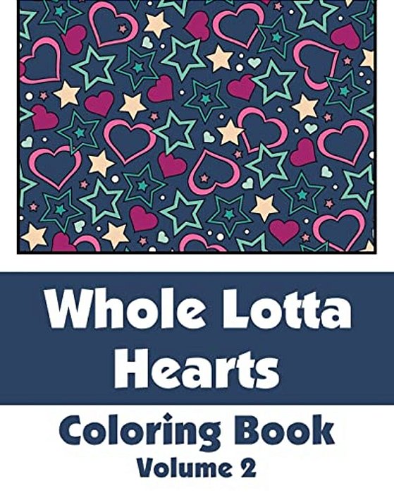 Whole Lotta Hearts Coloring Book-..