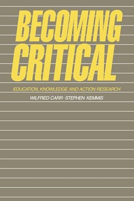 Becoming Critical: Education Knowledge And Action Research-..