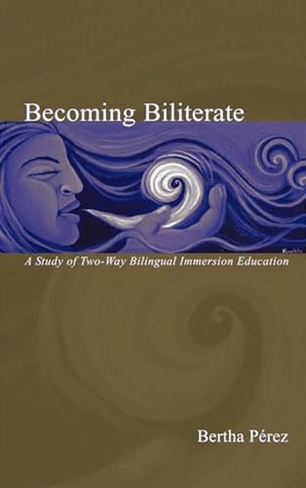 Becoming Biliterate: A Study Of Two-Way Bilingual Immersion Education-..