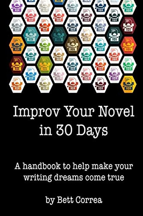 Improv Your Novel In 30 Days: A Handbook To Make Your Writing Dreams Come True. -..