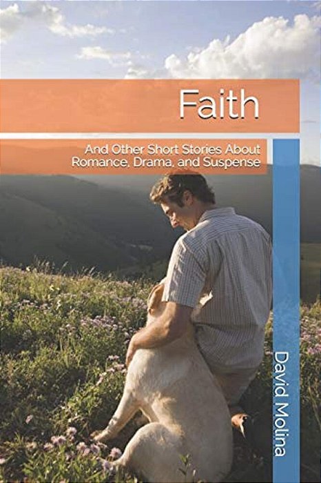 Faith: And Other Short Stories About Romance, Drama, And Suspense-..