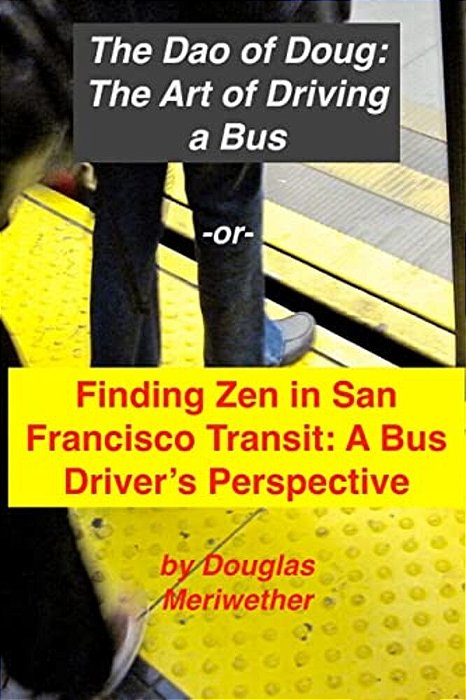 The Art Of Driving A Bus: Finding Zen In San Francisco Transit: Getting Around San Francisco In Public Transportation-..