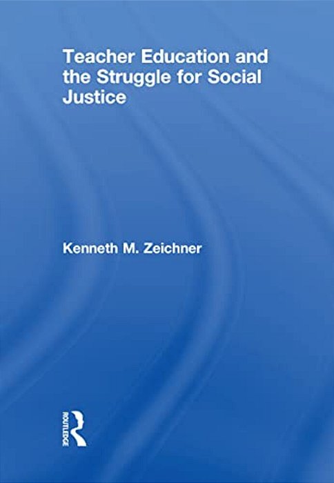 Teacher Education And The Struggle For Social Justice-..