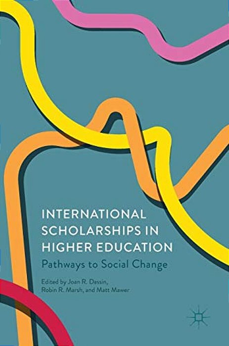International Scholarships In Higher Education: Pathways To Social Change-..