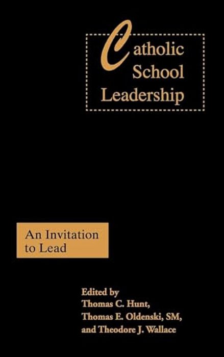 Catholic School Leadership: An Invitation To Lead-..