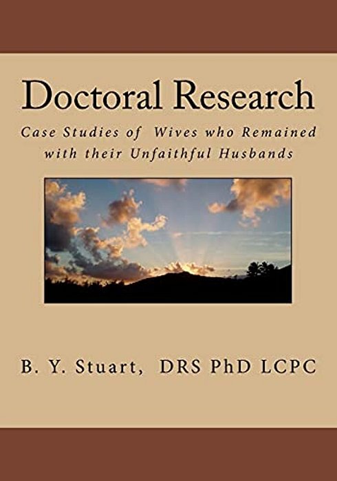 Doctoral Research: Case Studies Of Wives Who Remained With Their Unfaithful Husbands-..