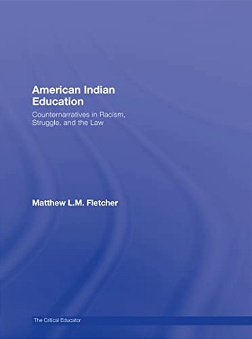 American Indian Education: Counternarratives In Racism, Struggle, And The Law-..
