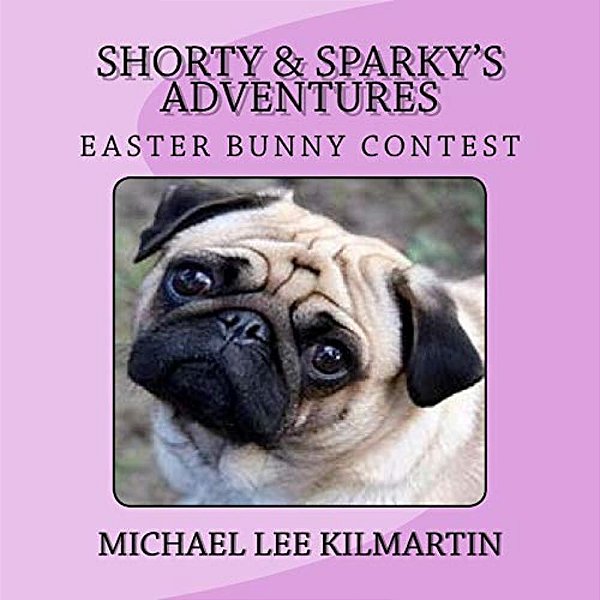Shorty & Sparky Adventures: The Easter Bunny Contest-..