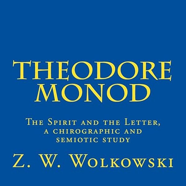 Theodore Monod: The Spirit And The Letter, A Chirographic And Semiotic Study-..