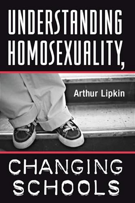 Understanding Homosexuality, Changing Schools-..