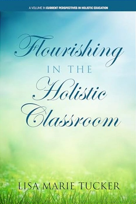 Flourishing In The Holistic Classroom-..