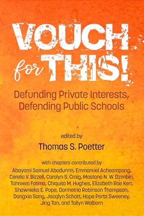 Vouch For This!: Defunding Private Interests, Defending Public Schools-..