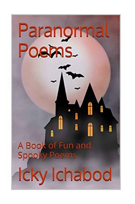 Paranormal Poems: A Book Of Fun And Spooky Poems-..